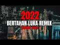 Download Lagu DJ BERTAHAN LUKA REMIX 2022 - \