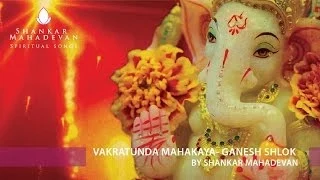 vakratunda mahakaya ganesh shlok by shankar mahadevan