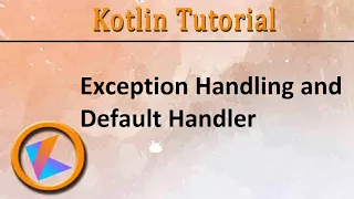 Kotlin Tutorial Exception Handling and Default Handler