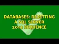 Databases Resetting a SQL Server 2012 sequence 2 Solutions