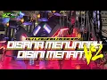 Lagu DJ DISANA MENANTI DISINI MENUNGGU V2 REBORN BASS HOREG FULL NYENI‼️