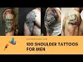 100 SHOULDER TATTOOS FOR MEN 2019