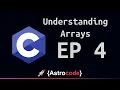 Understanding Arrays - Getting Started with C Ep 4