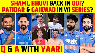 🔴Q & A WITH YAARI: SHAMI, BHUVI BACK IN ODI? PATIDAR & GAIKWAD IN WI SERIES? #shami #bcci