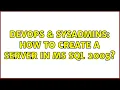 DevOps SysAdmins How to create a server in MS SQL 2005 3 Solutions
