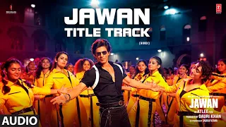 JAWAN TITLE TRACK Audio Shah Rukh Khan Nayanthara Atlee Anirudh Raja Kumari 