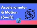 Swift Accelerometer Gyroscope Motion data - Swift 5 Xcode 12 2022