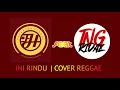 Ini rindu  | cover FEEL HIGH REGGAE  ft TNG RIDAZ