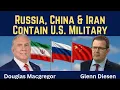 Lagu Douglas Macgregor: Russia, China \u0026 Iran Seek to Contain U.S. Military