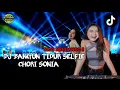 Download Lagu DJ Bangun Tidur Selfie x Chori Sonia || Slow Bass Horeg - Viral TikTok !!