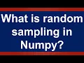 What is random sampling in Python Numpy Lesson 9