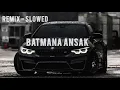 Download Lagu batmana Ansak (remix -Slowed) #trend  #arabic