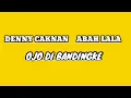 Download Lagu DENNY CAKNAN feat. ABAH LALA- OJO DIBANDINGKE