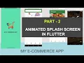 How to Create an Animated Splash in Flutter - 02