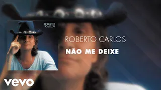 Roberto Carlos - Não Me Deixe (Áudio Oficial)