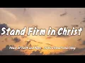 Lagu Stand Firm in Christ – Power of Faith and Hope _ Inspirational Jesus Song