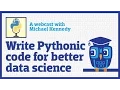 Write Pythonic Code for Better Data Science webcast