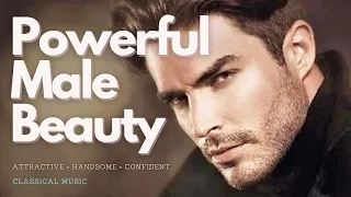 Download ♫ Powerful Male Beauty! ~ Extremely Attractive + Confident + Handsome ~ Classical Music MP3