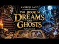 The Book of Dreams and Ghosts – Andrew Lang | Classic Ghost Stories Audiobook