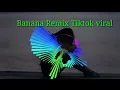 Download Lagu Banana Remix tiktok viral terbaru gerald fay