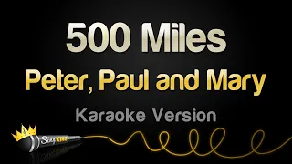 Peter Paul and Mary - 500 Miles Karaoke Version
