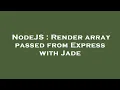 NodeJS Render array passed from Express with Jade