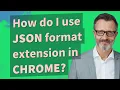 How do I use JSON format extension in Chrome