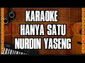 Download Lagu HANYA SATU  [KARAOKE]_ NURDIN YASENG | AYO BERNYANYI BERSAMA!!!