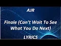 Download Lagu AJR - Finale (Can’t Wait To See What You Do Next) - LYRICS