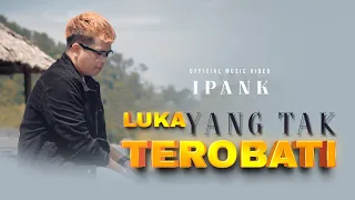 ipank luka yang tak terobati official music video terbaru oktober 2023