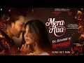 Download Lagu MERA HUA - Ek Deewane Ki Deewaniyat | Harshvardhan Rane \u0026 Sonam Bajwa| Annkur | Sachin | Anshul Garg