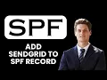 NEW How to Add SendGrid to SPF Record 2025 Configure SPF for SendGrid Email Deliverability