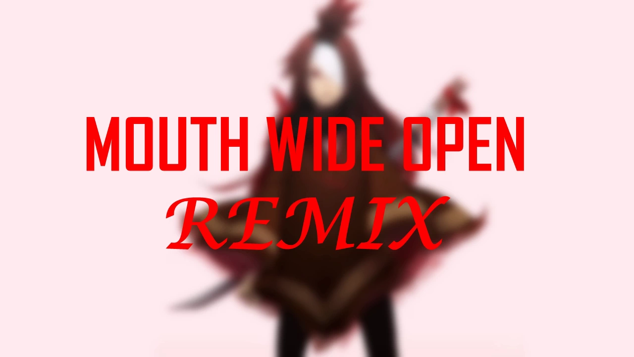 Mouth Wide open (REMIX)