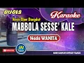 Download Lagu Mabbola Sesse Kale || Karaoke Bugis || Versi Slow Dangdut