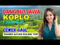 Download Lagu 1 JAM NONSTOP CAMPURSARI DANGDUT JAWA KOPLO BASS EMPUK CEWEK GAUL TOMBO SAYAH