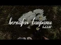 Download Lagu lastchild — bernafas tanpamu — lirik video