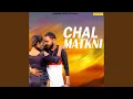 Download Lagu Chal Matkni