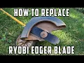 When and How To Replace Ryobi Edger Blade