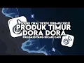 Lagu DJ PRODUK TIMUR X DORA DORA VIRAL TIKTOK 2025