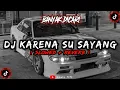 Download Lagu DJ Karena Su Sayang Slowed Reverb🎧