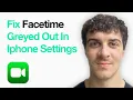 How To Fix Facetime Greyed Out In Iphone Settings 2025 Guide