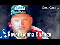 Never Gonna Change - Seth Anthony (audio song)