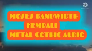 Download MOSES BANDWIDHT // KEMBALI // METAL GOTHIC //AUDIO MP3