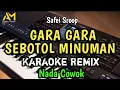 Download Lagu GARA GARA SEBOTOL MINUMAN KARAOKE REMIX NADA PRIA
