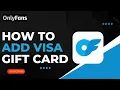 How to Add Visa Gift Card to Onlyfans