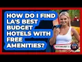 How Do I Find LA s Best Budget Hotels With Free Amenities - Everything About LA