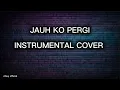 Lagu 🎵JAUH KO PERGI)- instrumental cover BY cihuy official 