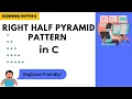 C Program to Print Right Half Pyramid star pattern C programming for beginners