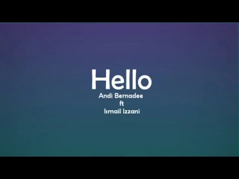 Download MP3 Ismail Izzani ft Andi Bernadee - Hello (Lyrics)