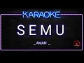 Download Lagu Semu - Aman (Karaoke) Lower key